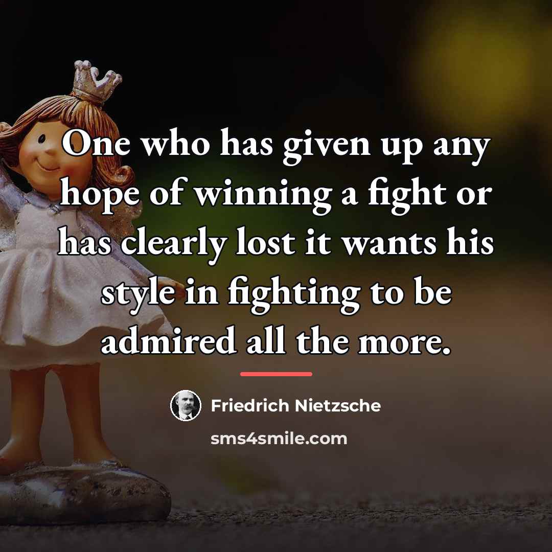 “One who has given up any hope of winning a…” quote by Friedrich Nietzsche