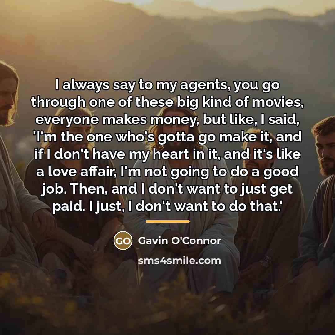 “I always say to my agents, you go through one…” quote by Gavin O'Connor