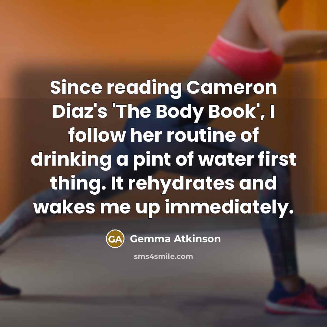 “Since reading Cameron Diaz's 'The Body Book', I follow her…” quote by Gemma Atkinson