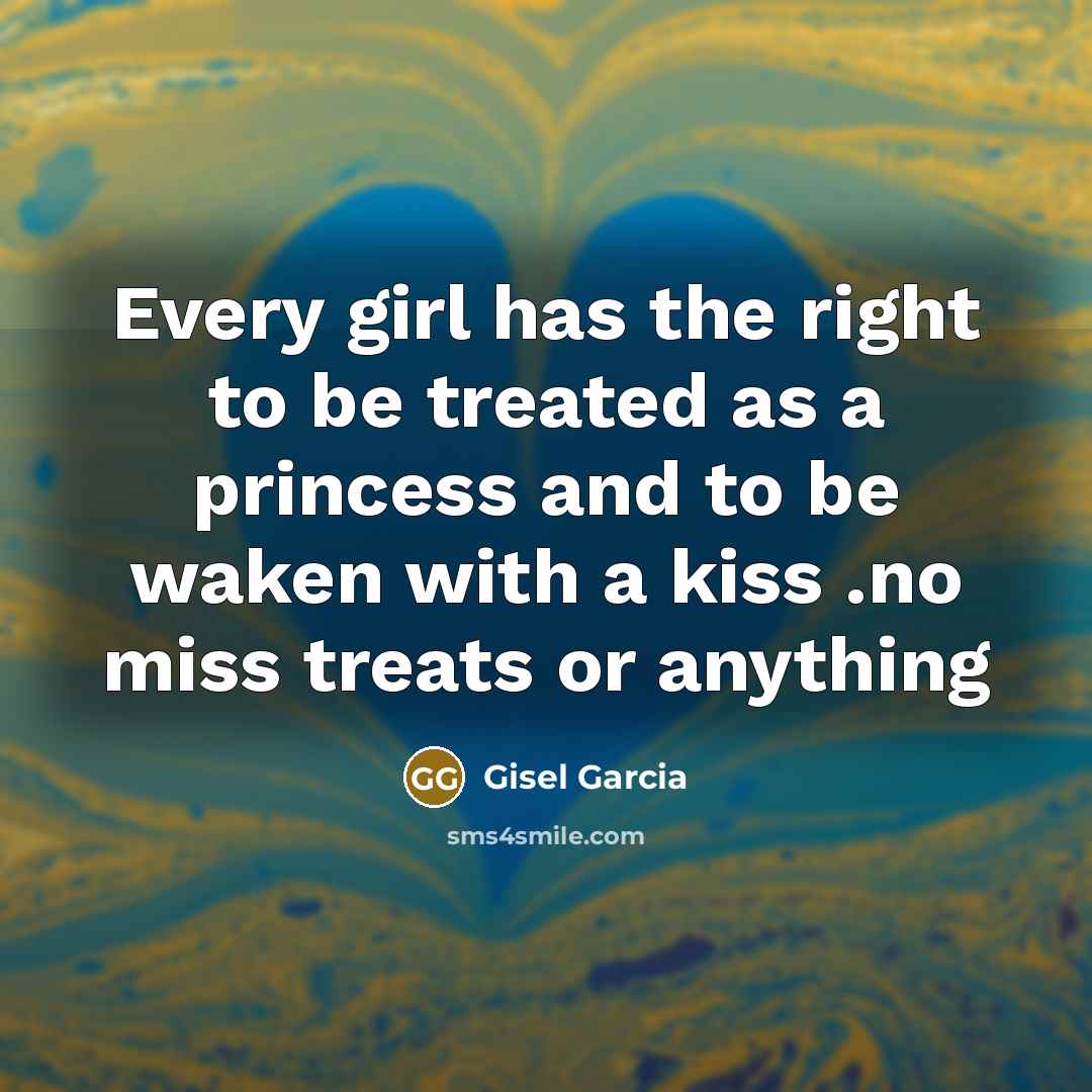 “Every girl has the right to be treated as a…” quote by Gisel Garcia