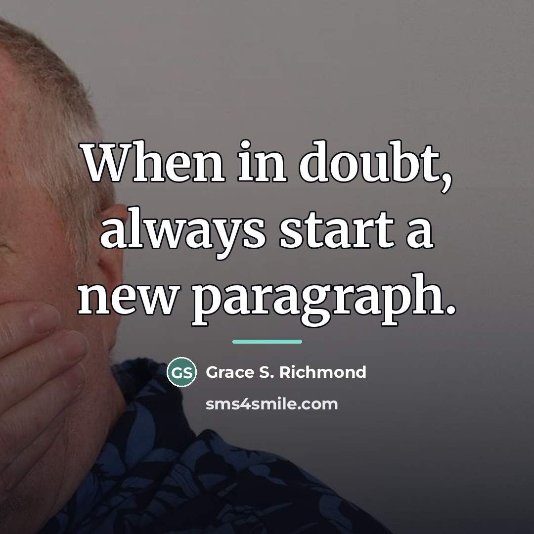 “When in doubt, always start a new paragraph.…” quote by Grace S. Richmond