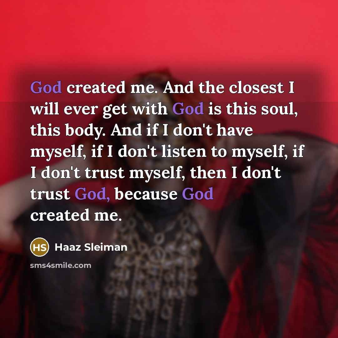 “God created me. And the closest I will ever get…” quote by Haaz Sleiman