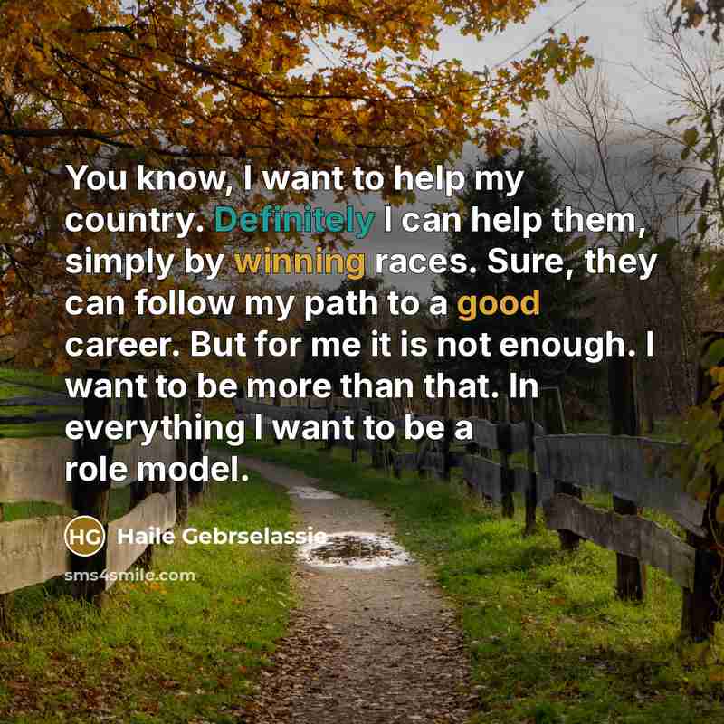“You know, I want to help my country. Definitely I…” quote by Haile Gebrselassie