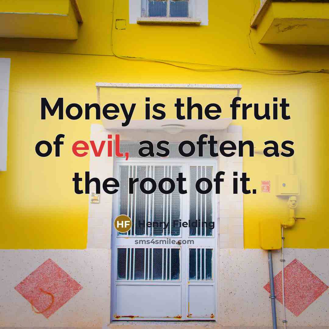 “Money is the fruit of evil, as often as the…” quote by Henry Fielding