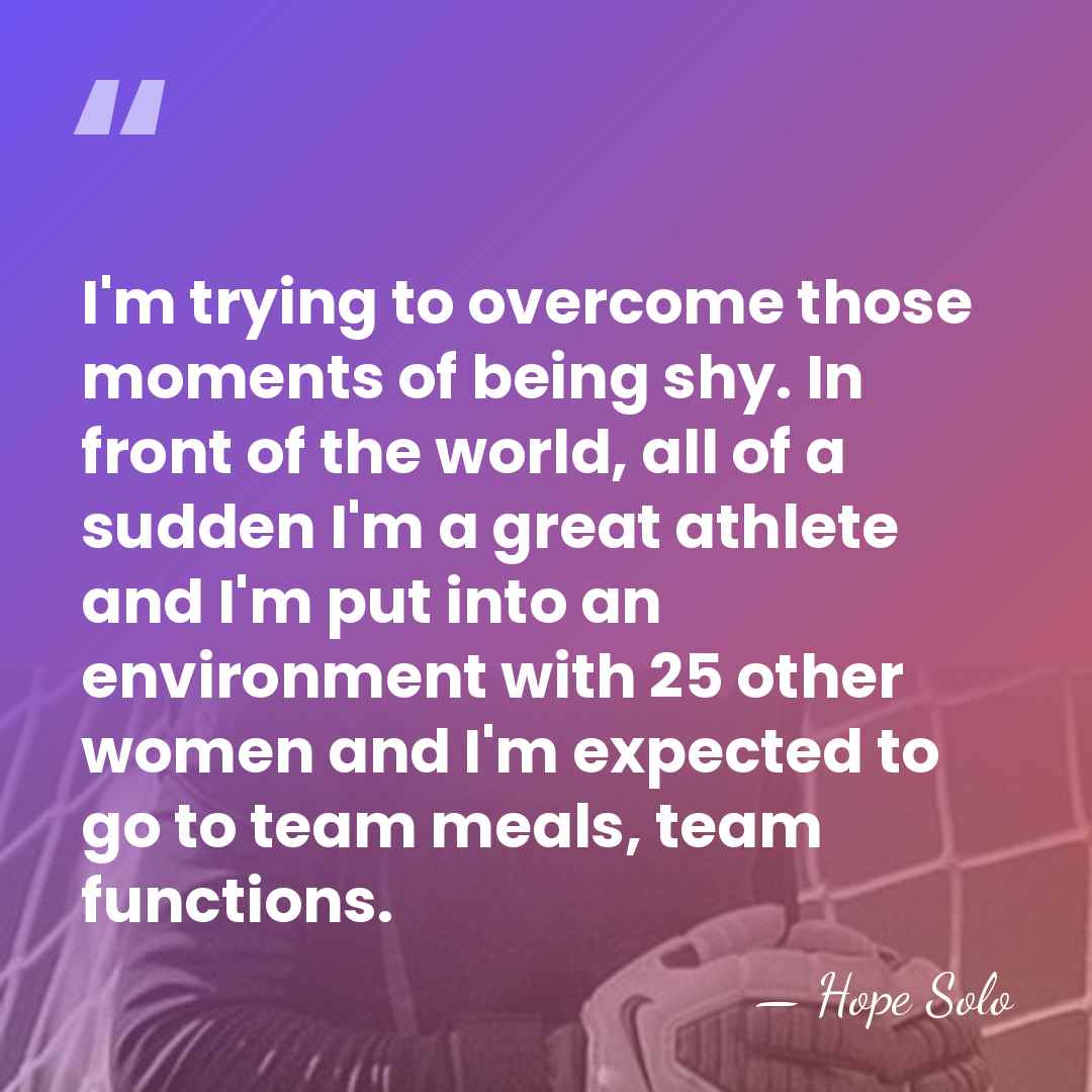 I'm trying to overcome those moments of being shy. In front of&hellip; - Hope Solo