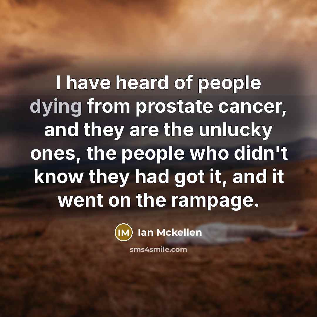 “I have heard of people dying from prostate cancer, and…” quote by Ian Mckellen