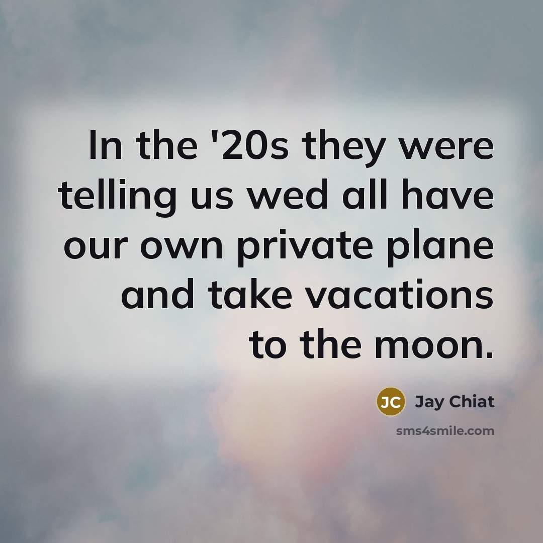 “In the '20s they were telling us wed all have…” quote by Jay Chiat