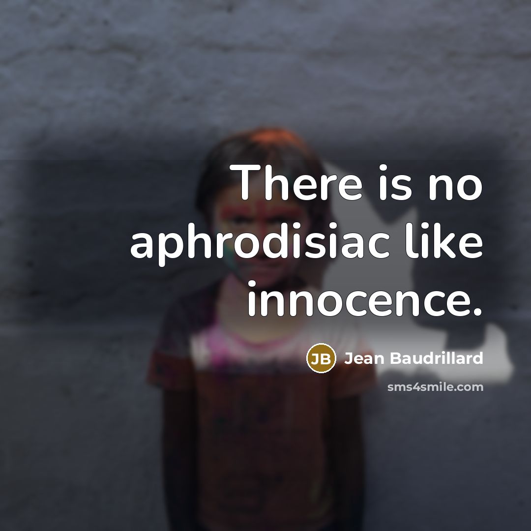 “There is no aphrodisiac like innocence.…” quote by Jean Baudrillard