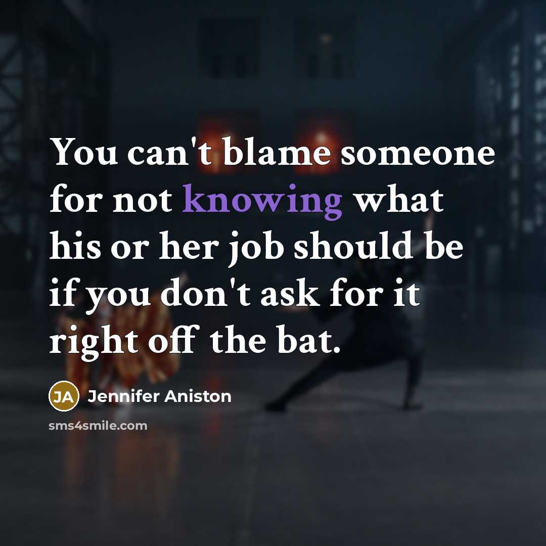 “You can't blame someone for not knowing what his or…” quote by Jennifer Aniston