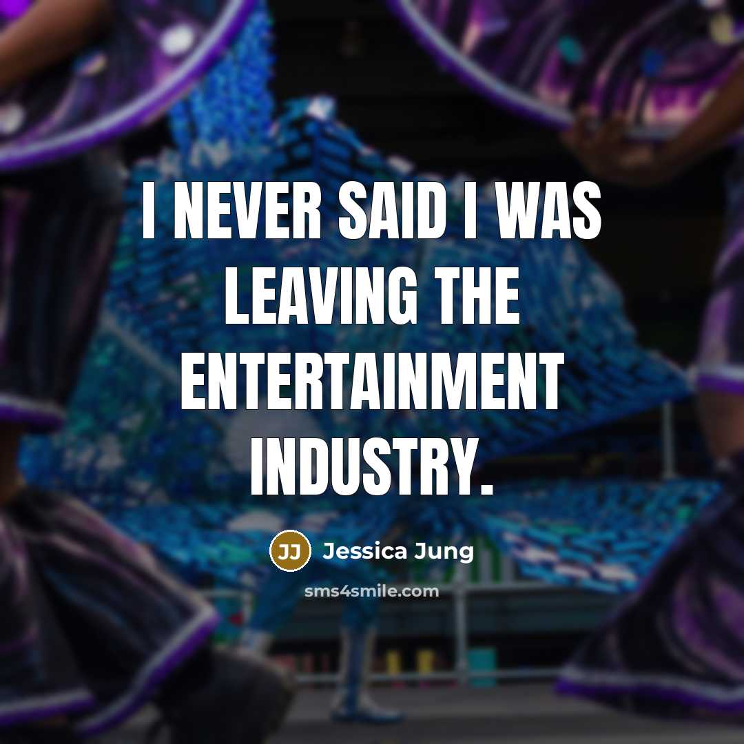 “I never said I was leaving the entertainment industry.…” quote by Jessica Jung