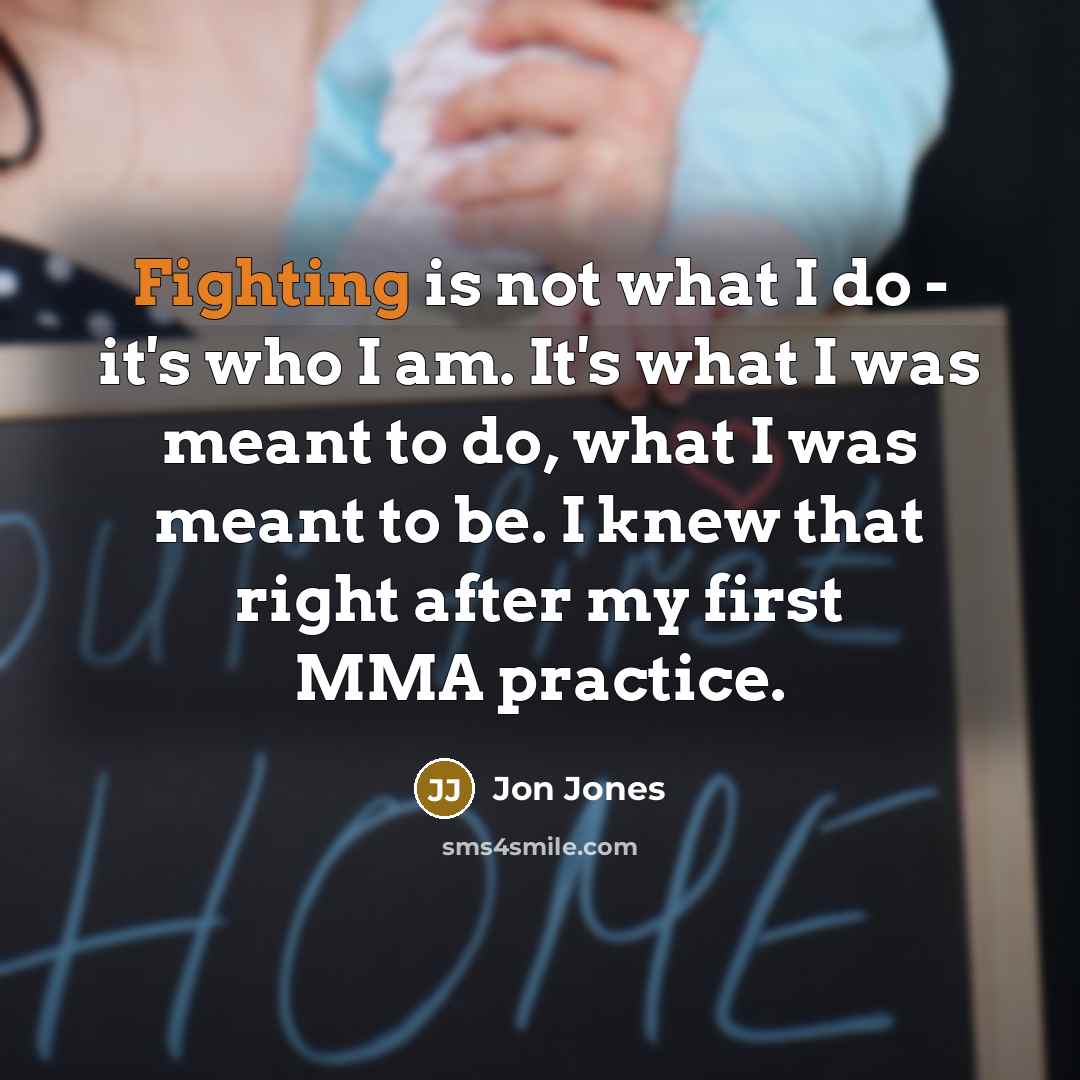 “Fighting is not what I do - it's who I…” quote by Jon Jones