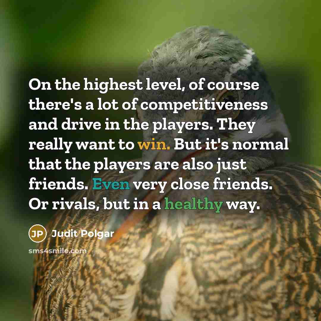 “On the highest level, of course there's a lot of…” quote by Judit Polgar