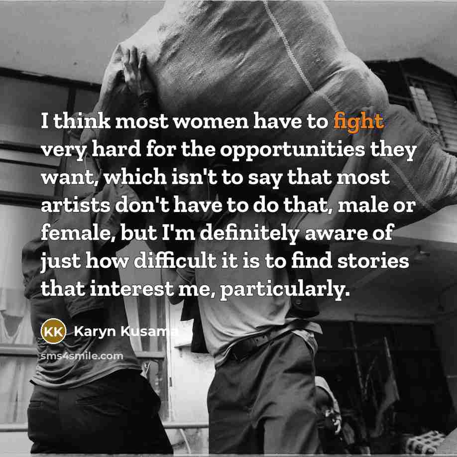 “I think most women have to fight very hard for…” quote by Karyn Kusama
