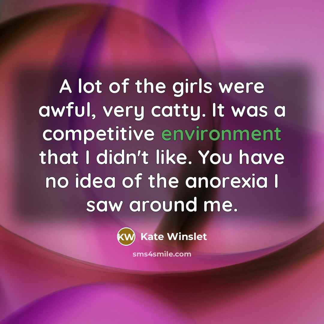 “A lot of the girls were awful, very catty. It…” quote by Kate Winslet