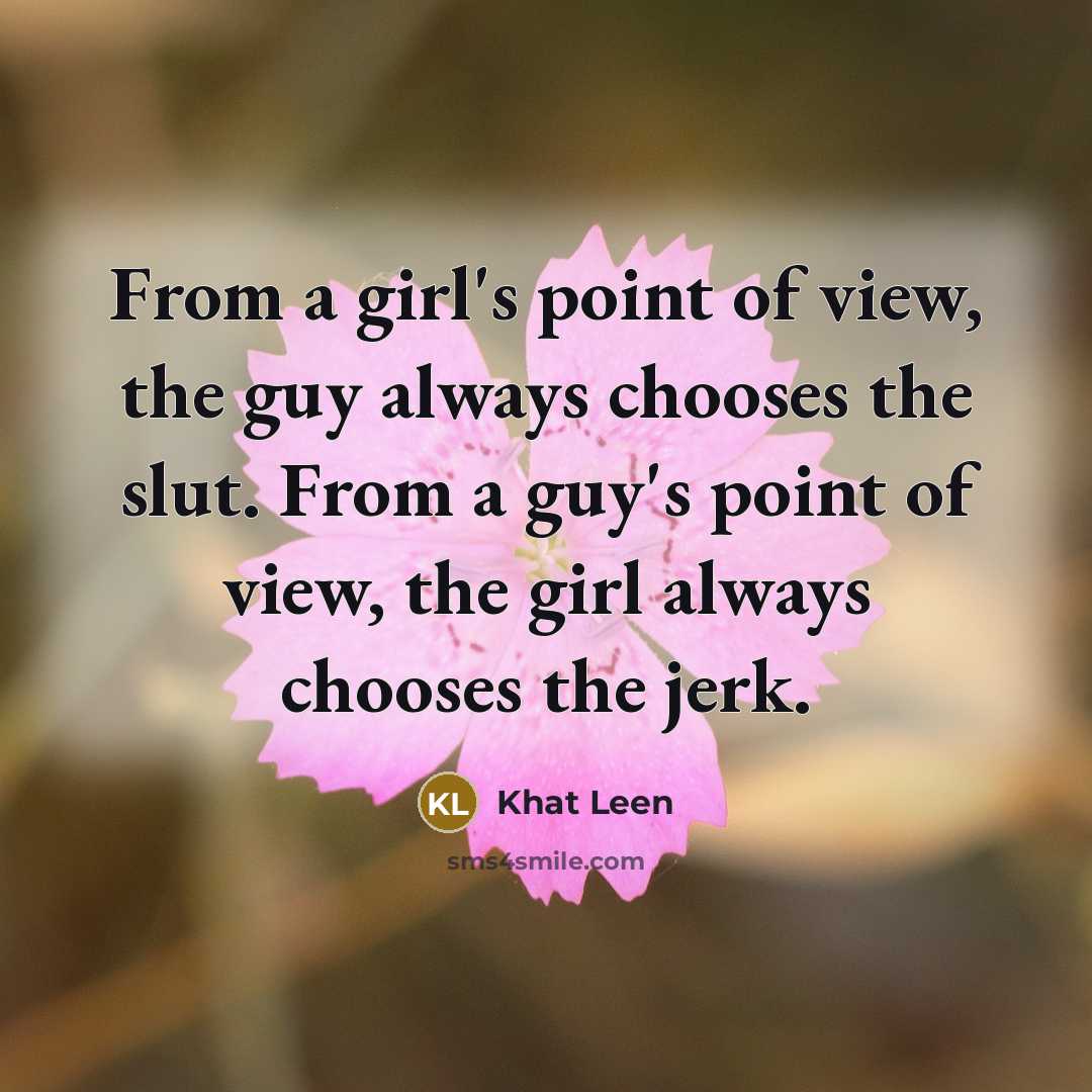 “From a girl's point of view, the guy always chooses…” quote by Khat Leen