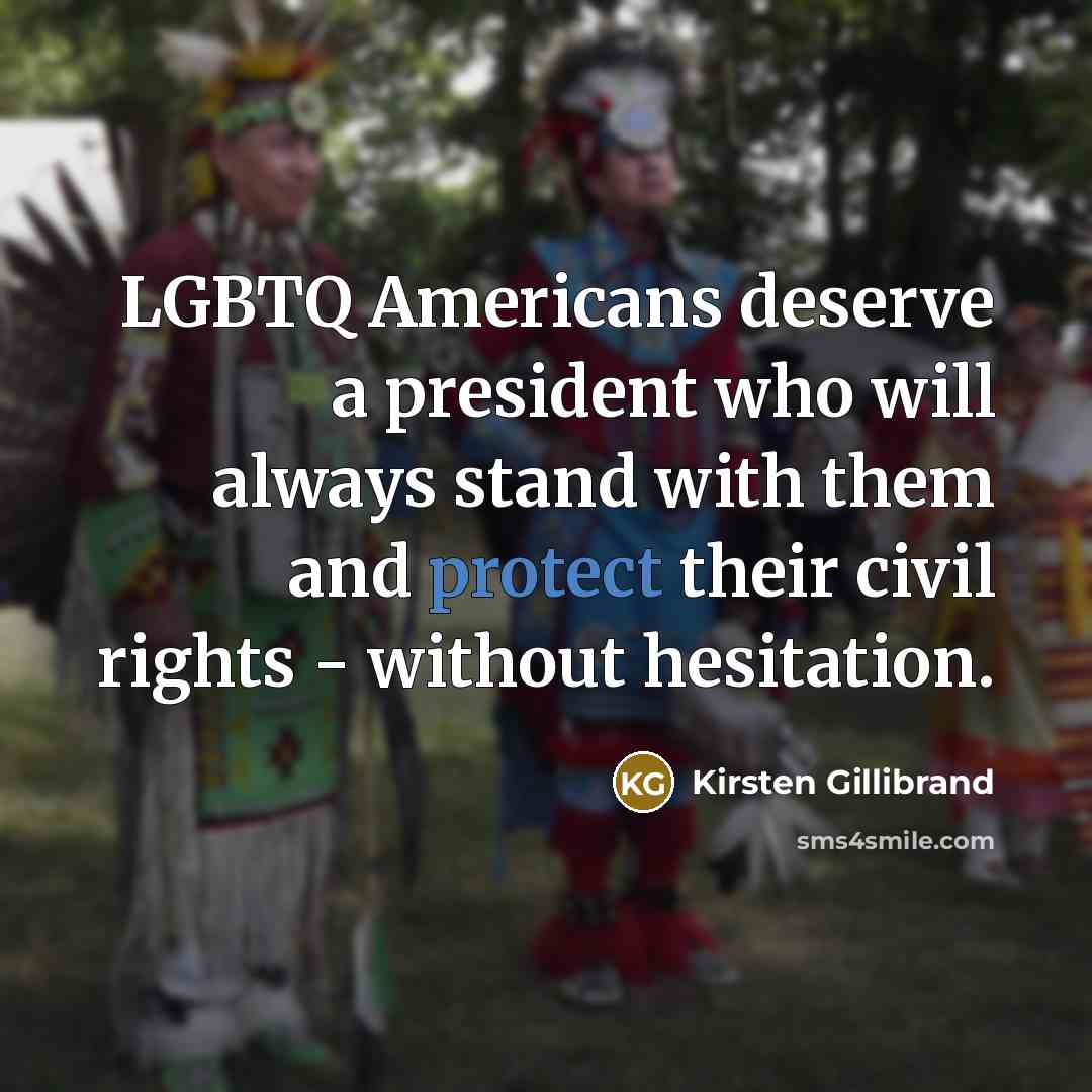 “LGBTQ Americans deserve a president who will always stand with…” quote by Kirsten Gillibrand