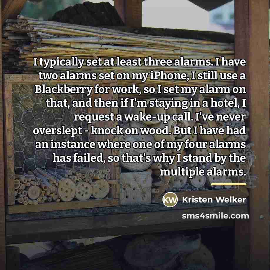 “I typically set at least three alarms. I have two…” quote by Kristen Welker