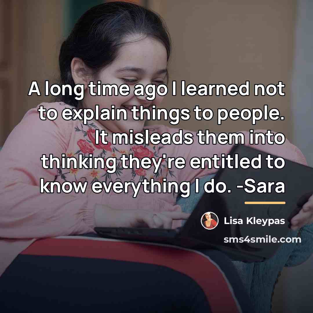 “A long time ago I learned not to explain things…” quote by Lisa Kleypas