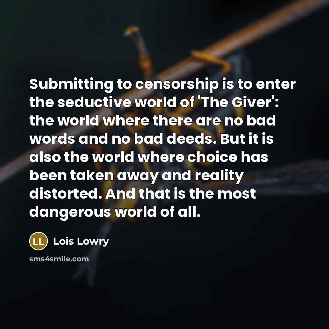 “Submitting to censorship is to enter the seductive world of…” quote by Lois Lowry