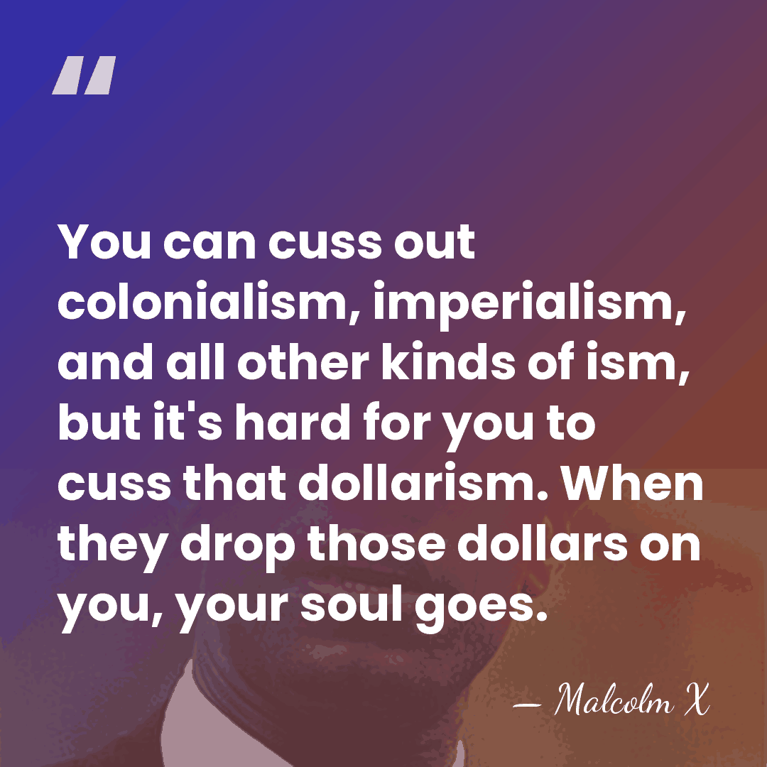 You can cuss out colonialism, imperialism, and all other kinds of ism,&hellip; - Malcolm X
