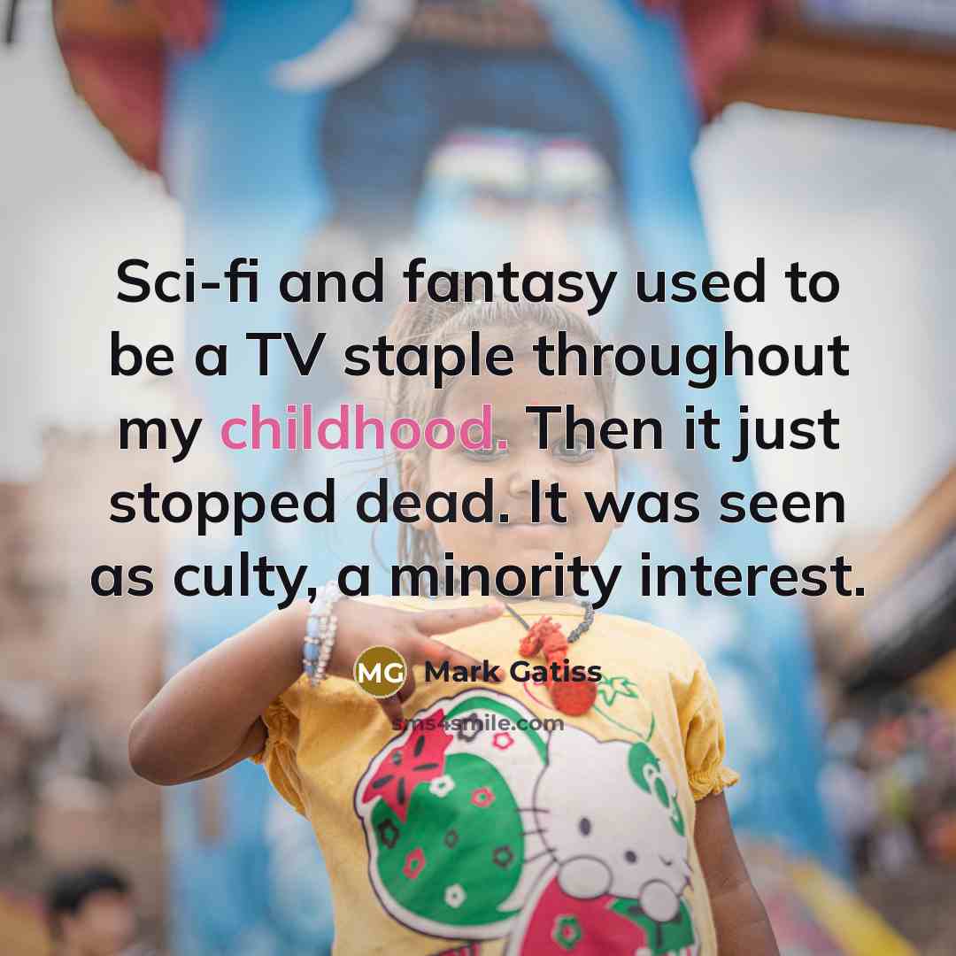“Sci-fi and fantasy used to be a TV staple throughout…” quote by Mark Gatiss
