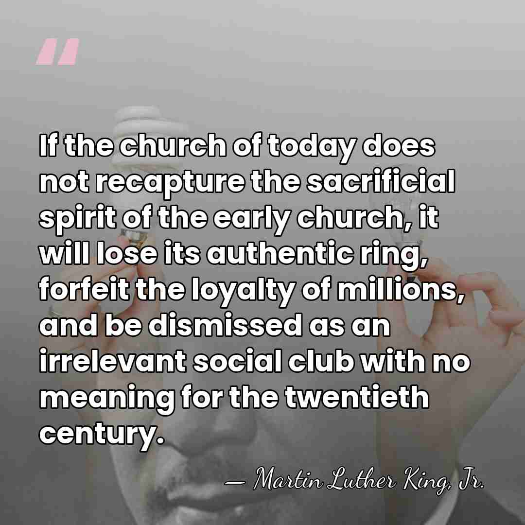 If the church of today does not recapture the sacrificial spirit of&hellip; - Martin Luther King, Jr.