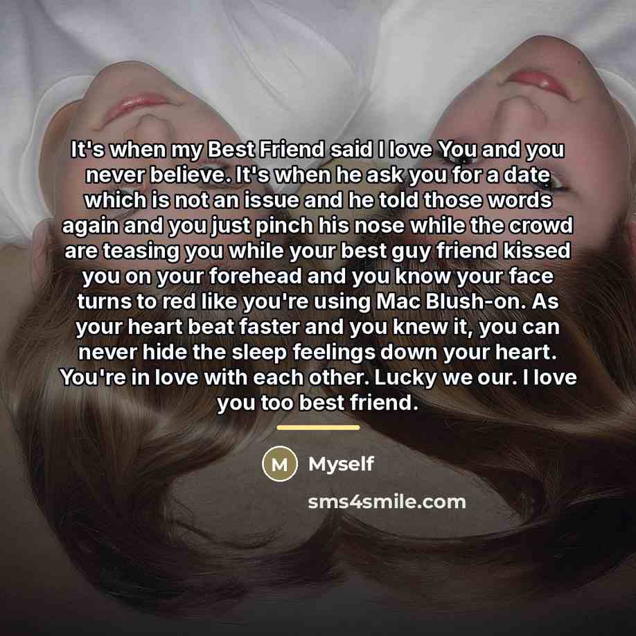 “It's when my Best Friend said I love You and…” quote by Myself