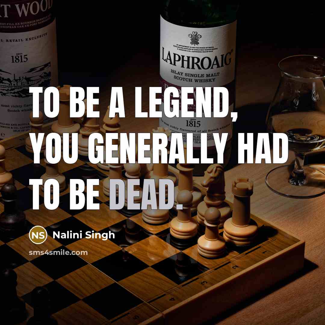 “To be a legend, you generally had to be dead.…” quote by Nalini Singh