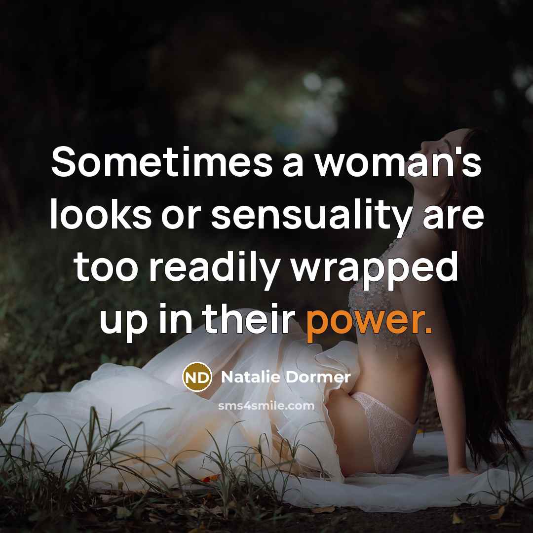 “Sometimes a woman's looks or sensuality are too readily wrapped…” quote by Natalie Dormer