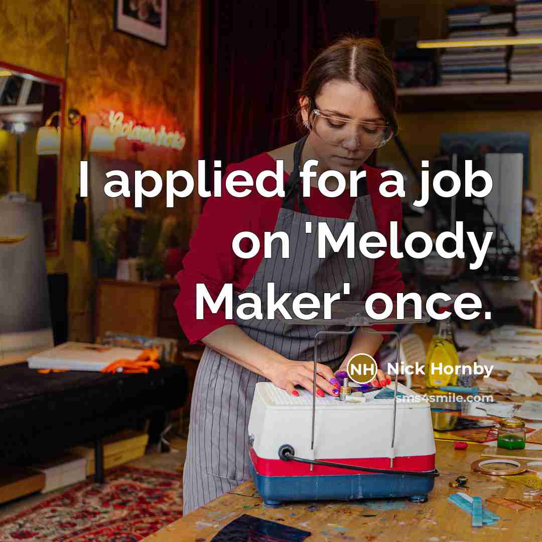 “I applied for a job on 'Melody Maker' once.…” quote by Nick Hornby