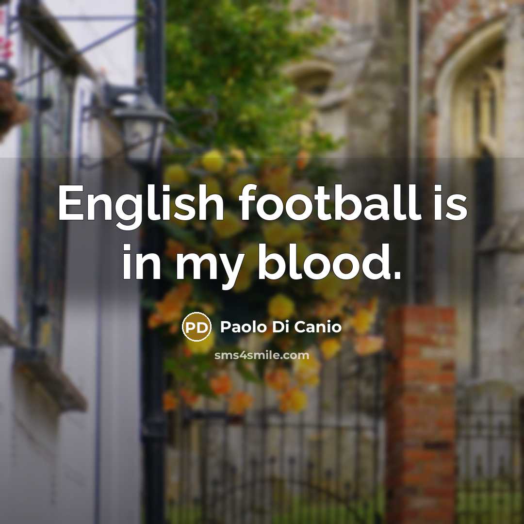“English football is in my blood.…” quote by Paolo di Canio