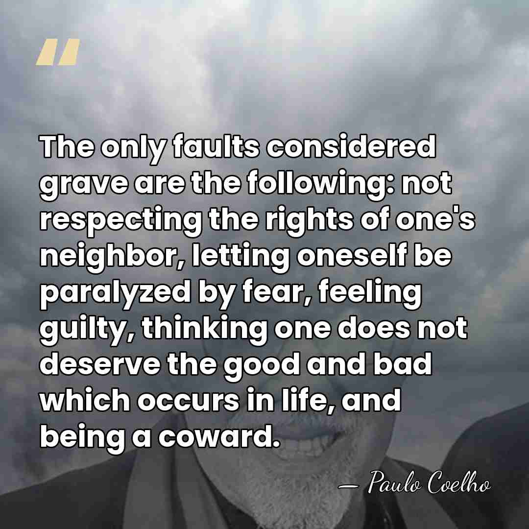 The only faults considered grave are the following: not respecting the rights&hellip; - Paulo Coelho