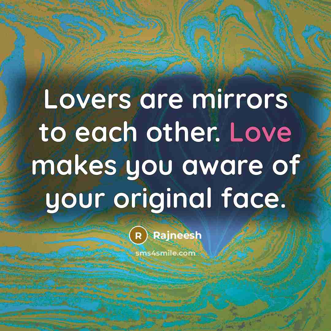 “Lovers are mirrors to each other. Love makes you aware…” quote by Rajneesh