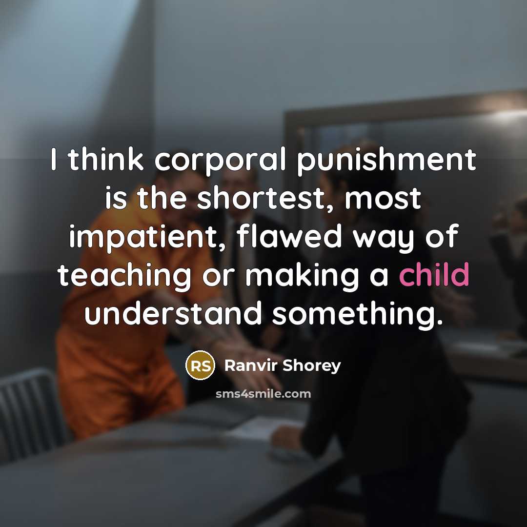 “I think corporal punishment is the shortest, most impatient, flawed…” quote by Ranvir Shorey
