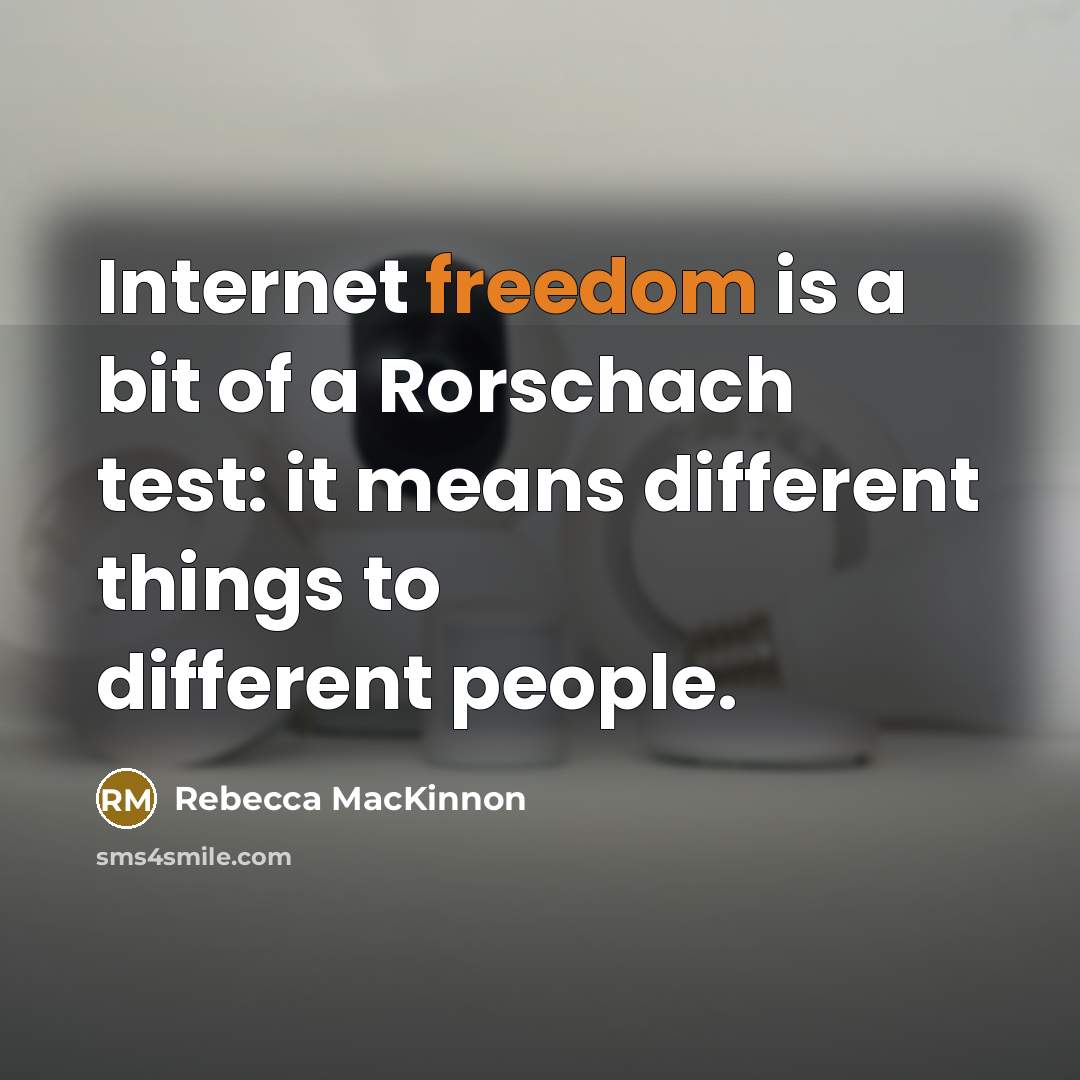 “Internet freedom is a bit of a Rorschach test: it…” quote by Rebecca MacKinnon