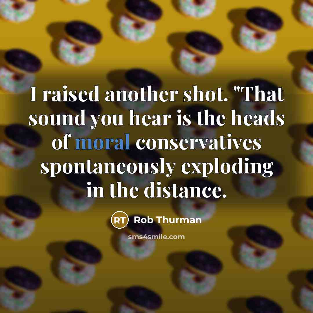 “I raised another shot. "That sound you hear is the…” quote by Rob Thurman