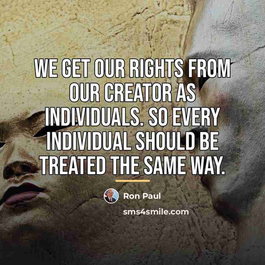 “We get our rights from our Creator as individuals. So…” quote by Ron Paul
