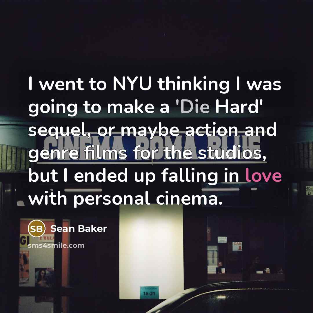 “I went to NYU thinking I was going to make…” quote by Sean Baker