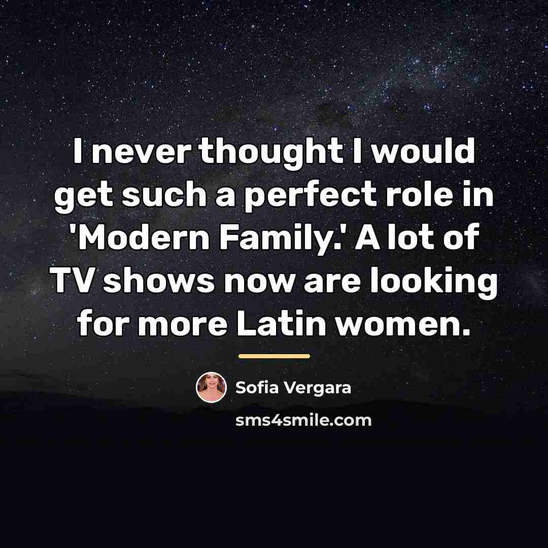 “I never thought I would get such a perfect role…” quote by Sofia Vergara