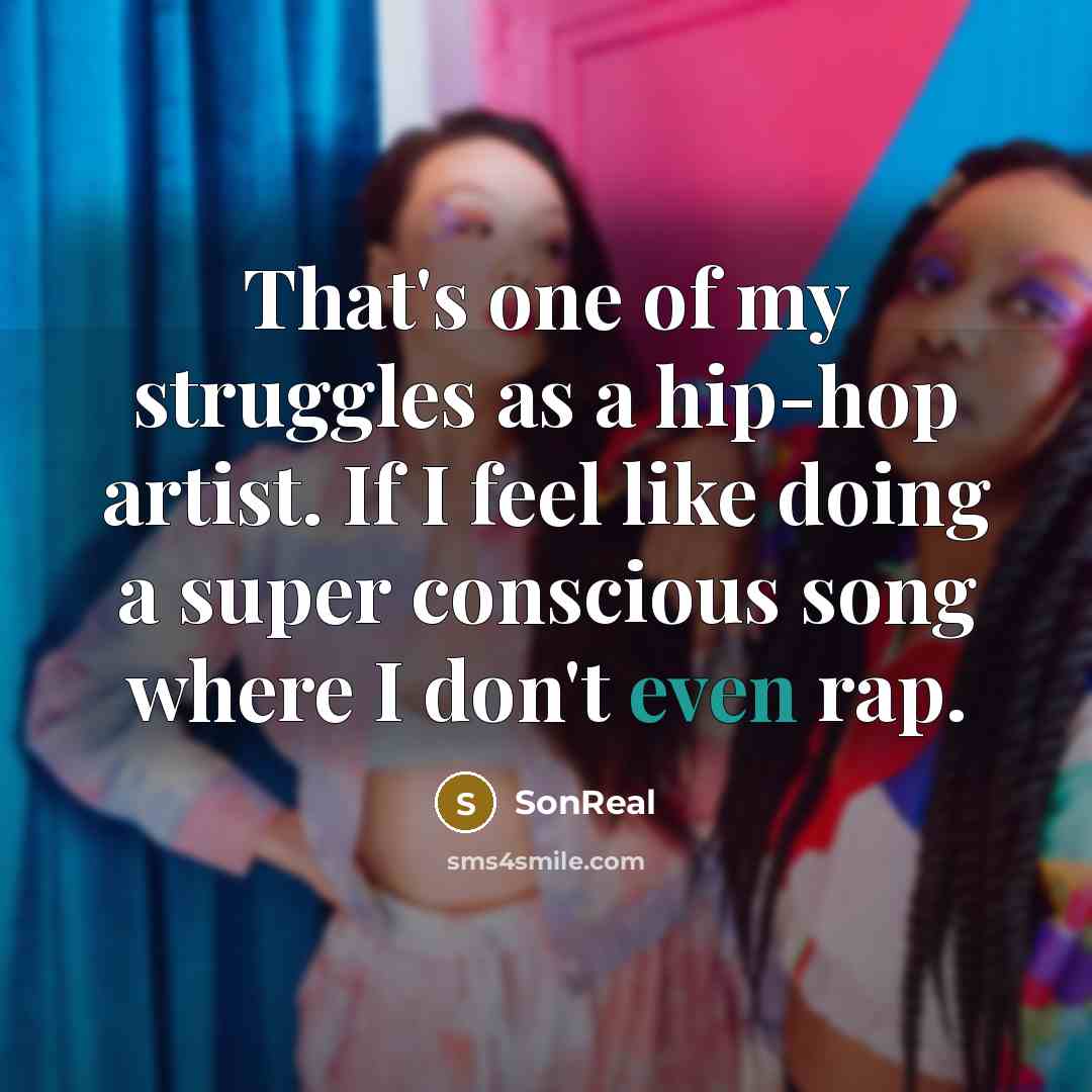 “That's one of my struggles as a hip-hop artist. If…” quote by SonReal