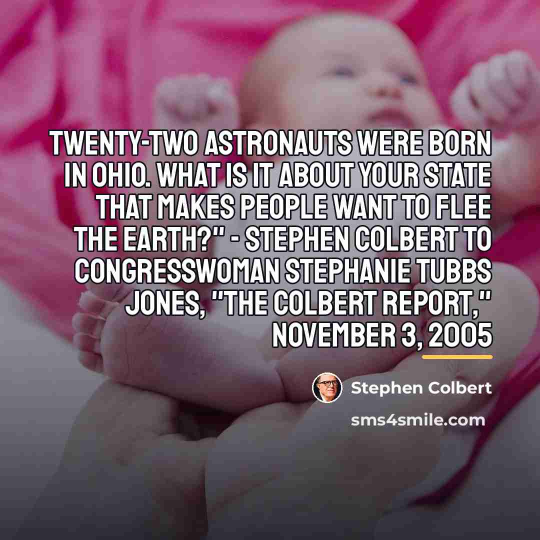 “Twenty-two astronauts were born in Ohio. What is it about…” quote by Stephen Colbert