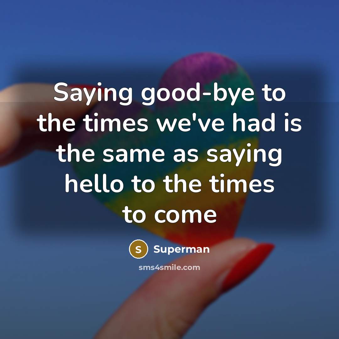 “Saying good-bye to the times we've had is the same…” quote by Superman