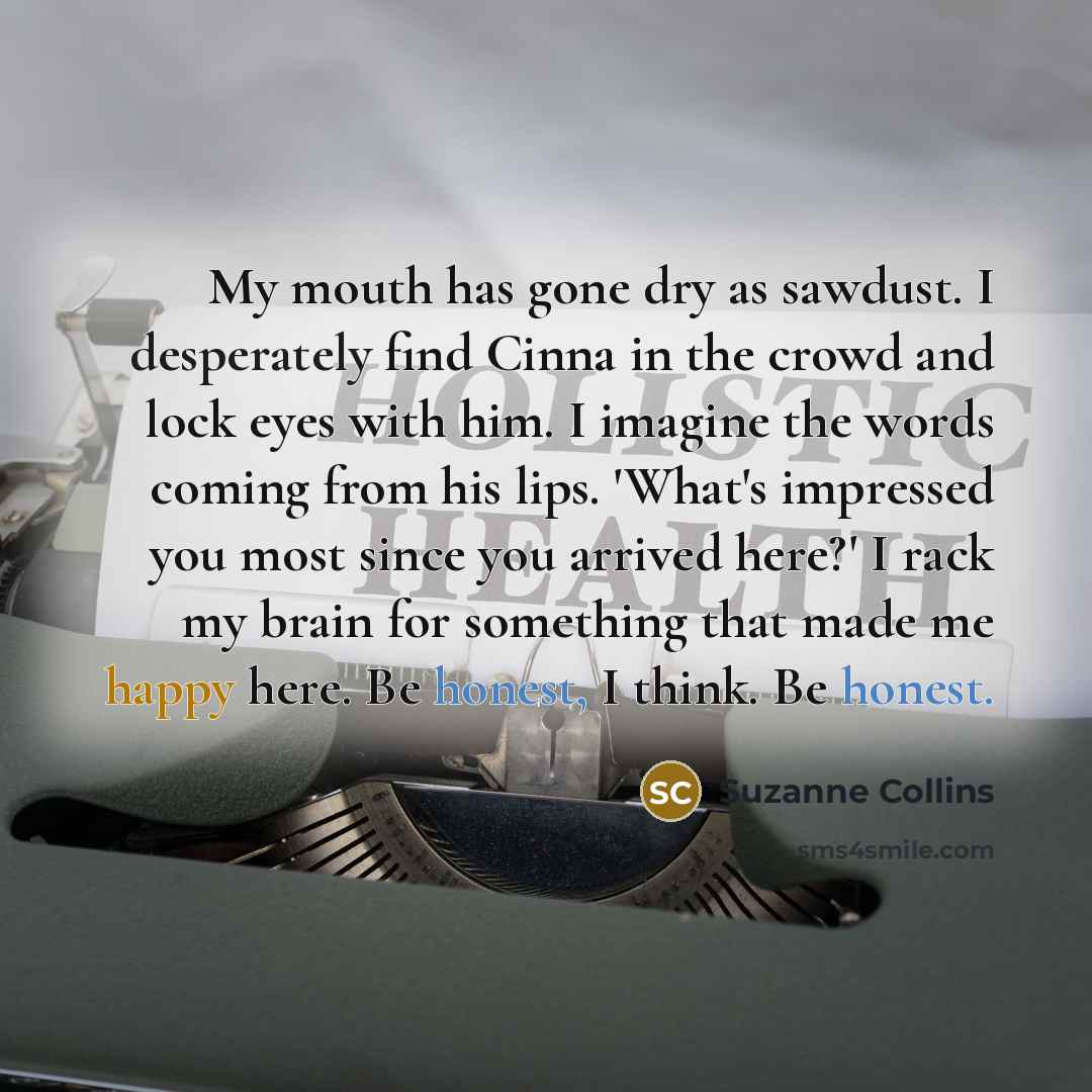 “My mouth has gone dry as sawdust. I desperately find…” quote by Suzanne Collins
