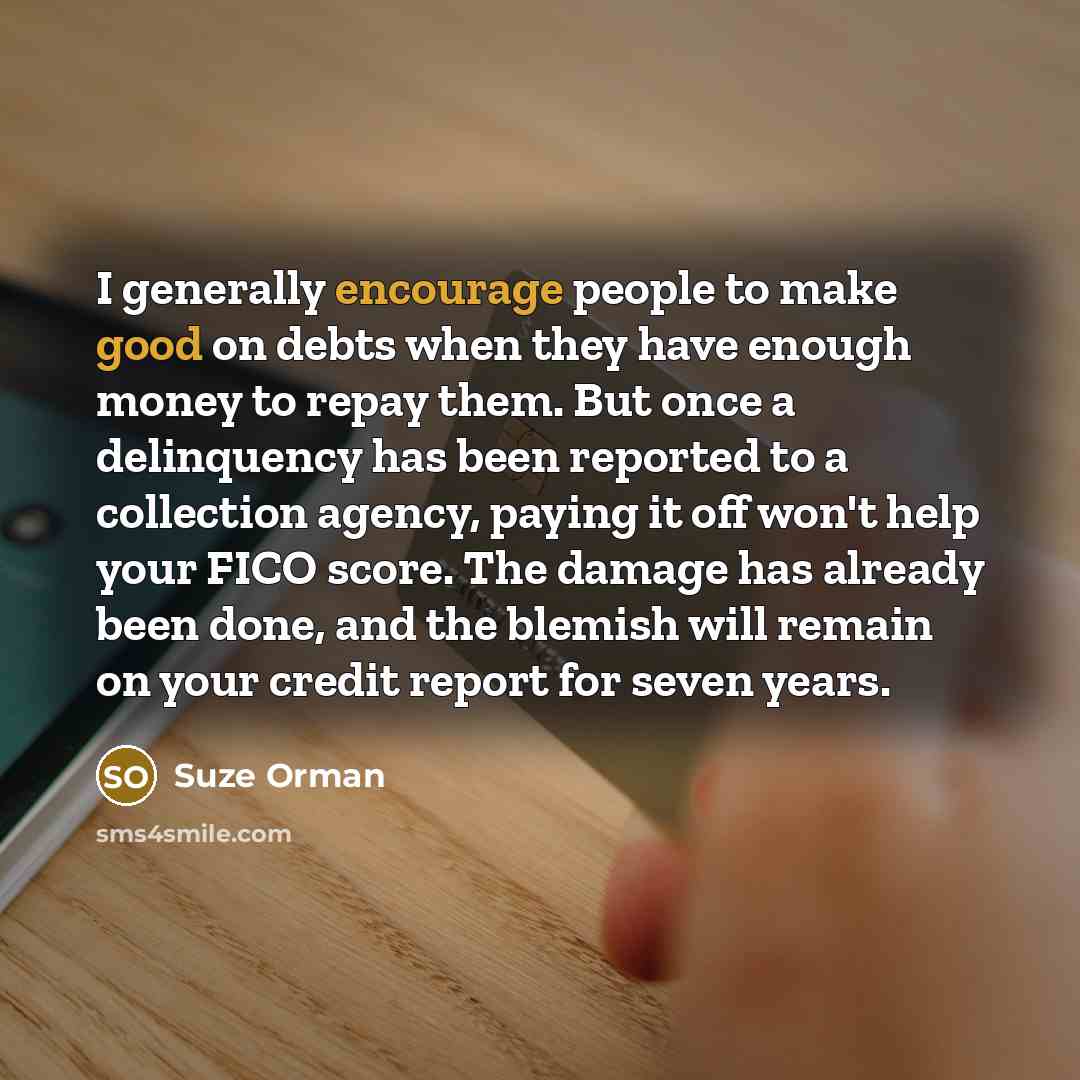 “I generally encourage people to make good on debts when…” quote by Suze Orman