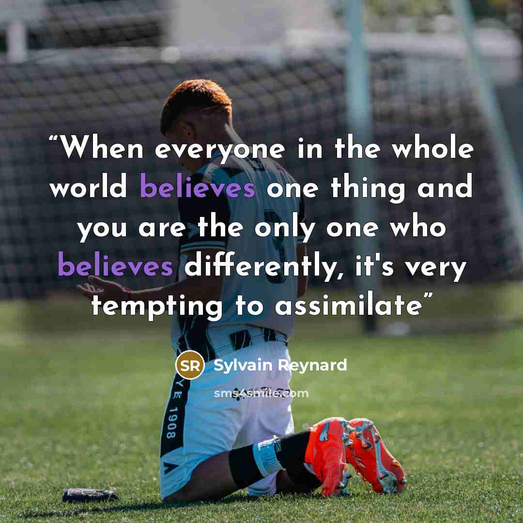 “When everyone in the whole world believes one thing and you are the only one who believes differently, it's very tempting to assimilate” quote by Sylvain Reynard