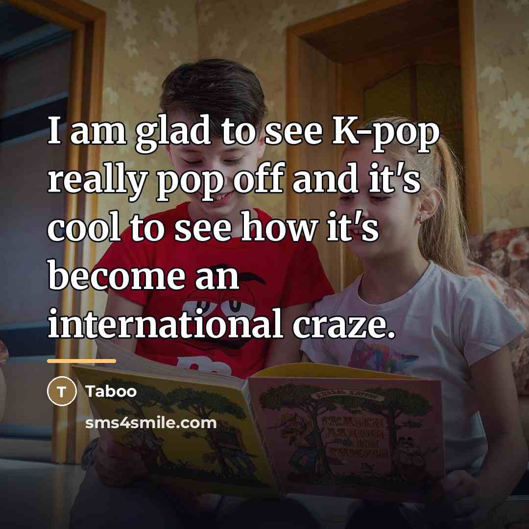 “I am glad to see K-pop really pop off and…” quote by Taboo