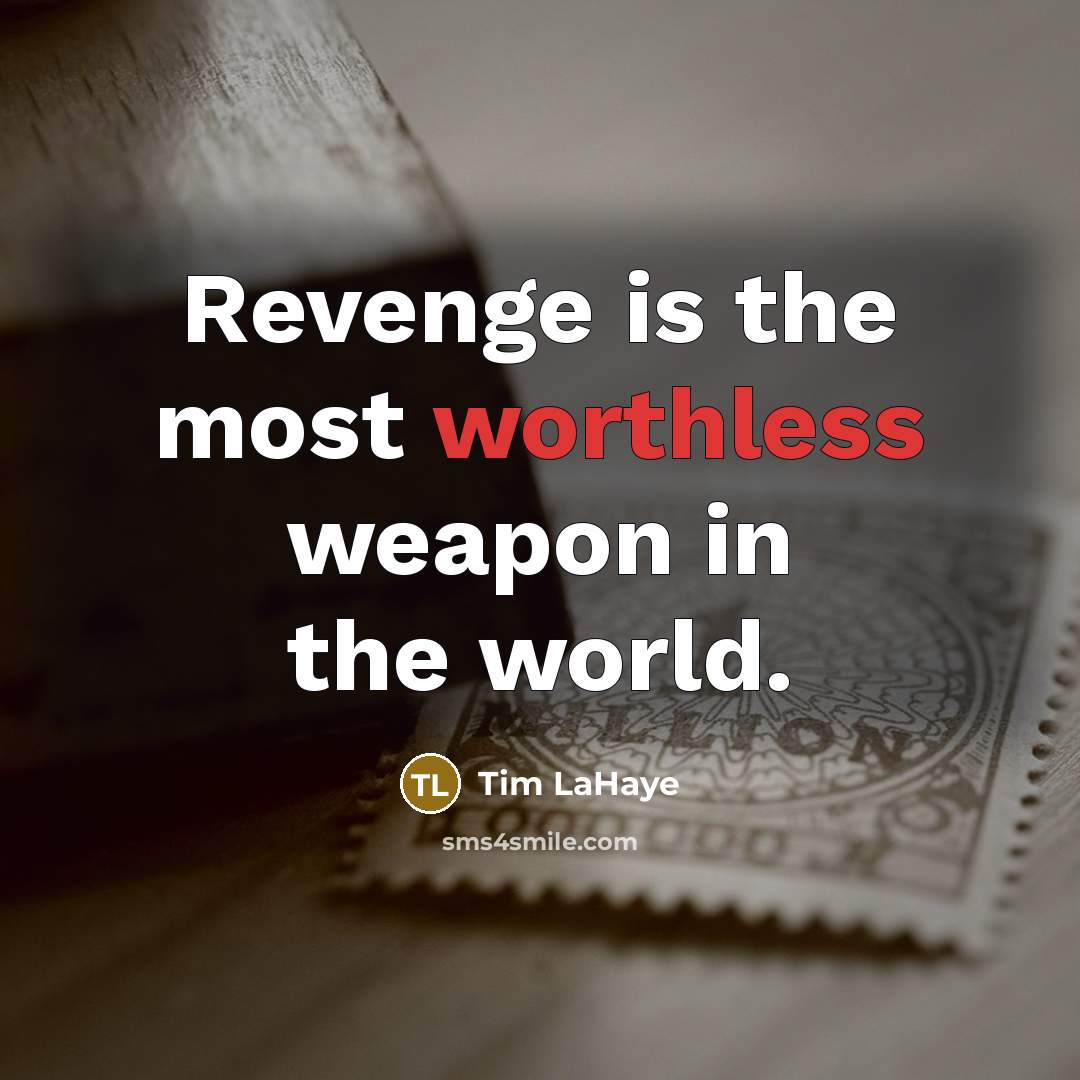“Revenge is the most worthless weapon in the world.…” quote by Tim LaHaye