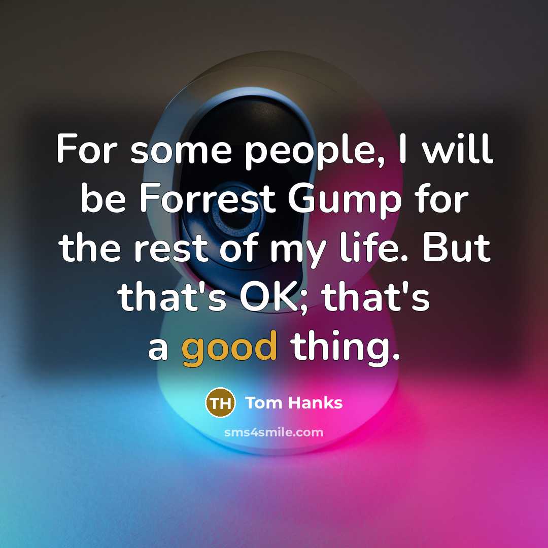 “For some people, I will be Forrest Gump for the…” quote by Tom Hanks