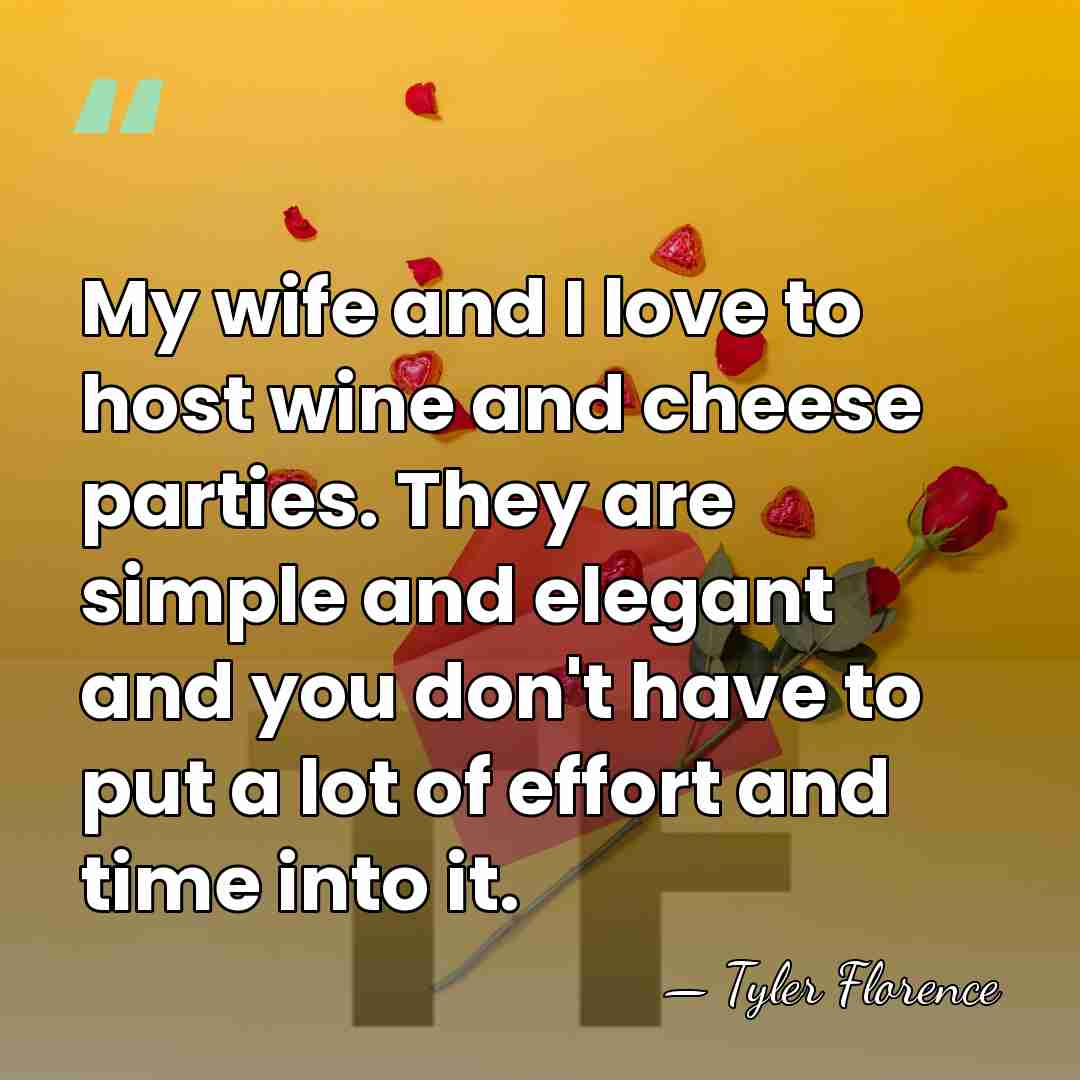 My wife and I love to host wine and cheese parties. They&hellip; - Tyler Florence