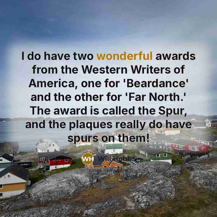 “I do have two wonderful awards from the Western Writers…” quote by Will Hobbs
